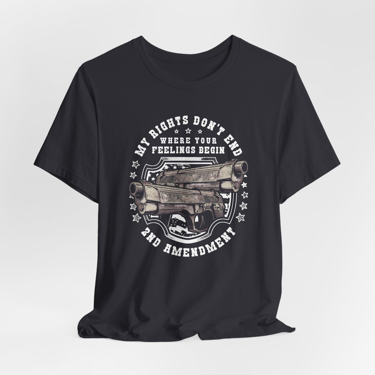 My Rights Don't End Where Your Feelings Begin Unisex T-Shirt, Patriotic Tee, 2nd Amendment T-Shirt