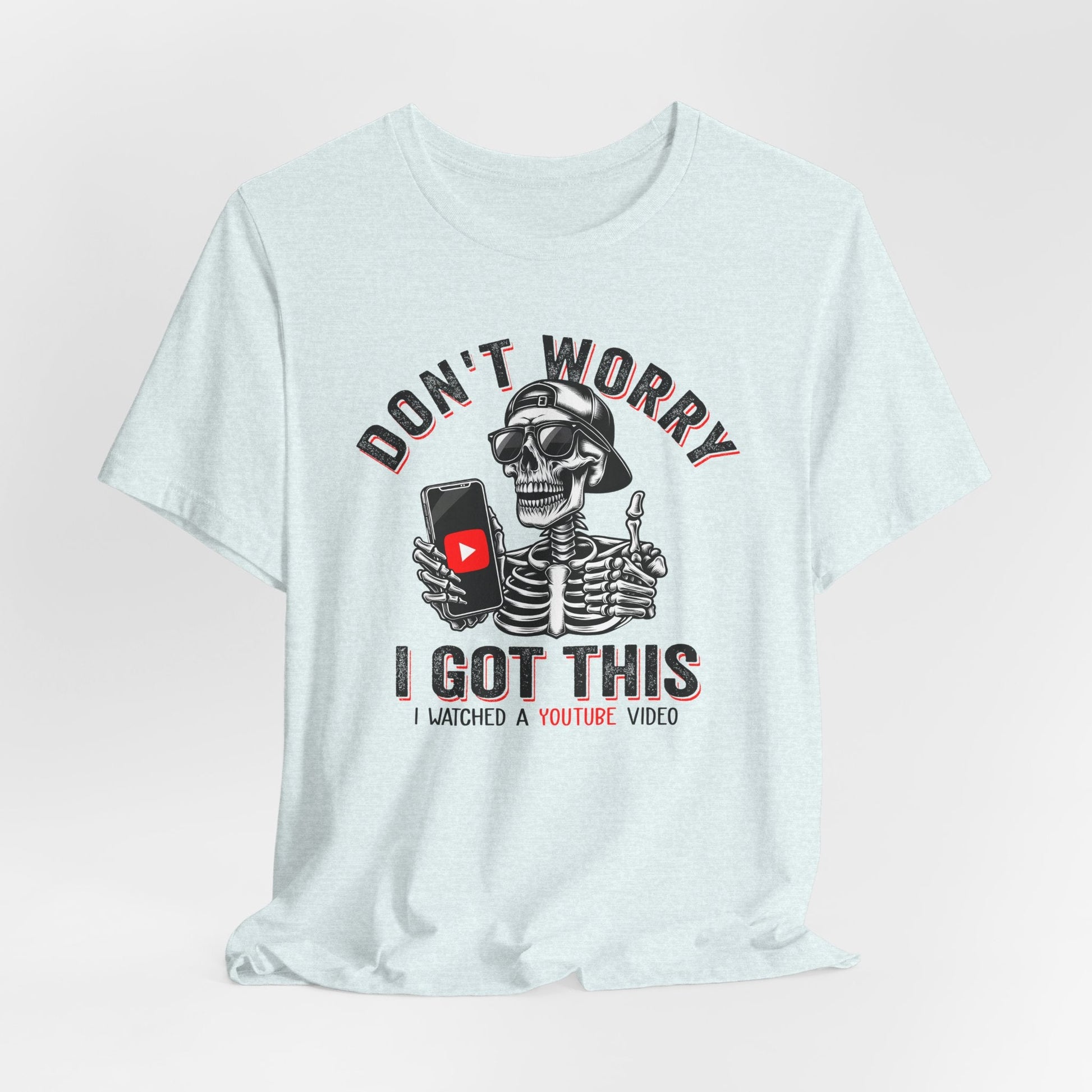 Don’t Worry I Got This Skeleton YouTube Shirt, Funny Unisex Tee for Gamers & Content Creators