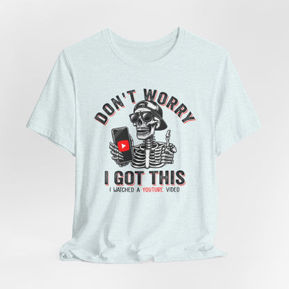 Don’t Worry I Got This Skeleton YouTube Shirt, Funny Unisex Tee for Gamers & Content Creators