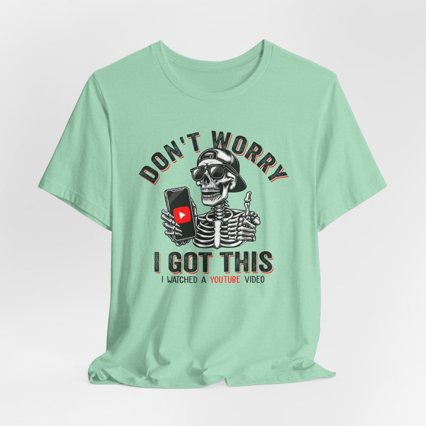 Don’t Worry I Got This Skeleton YouTube Shirt, Funny Unisex Tee for Gamers & Content Creators