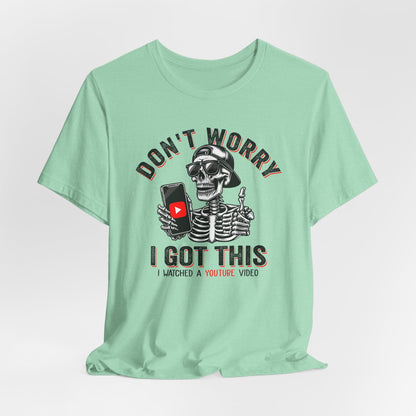 Don’t Worry I Got This Skeleton YouTube Shirt, Funny Unisex Tee for Gamers & Content Creators