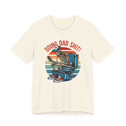 Funny Dad T-Shirt, Doing Dad Shit Unisex Tee, Humorous Gift for Father, Dad's Day Shirt, Fathers Day Gift