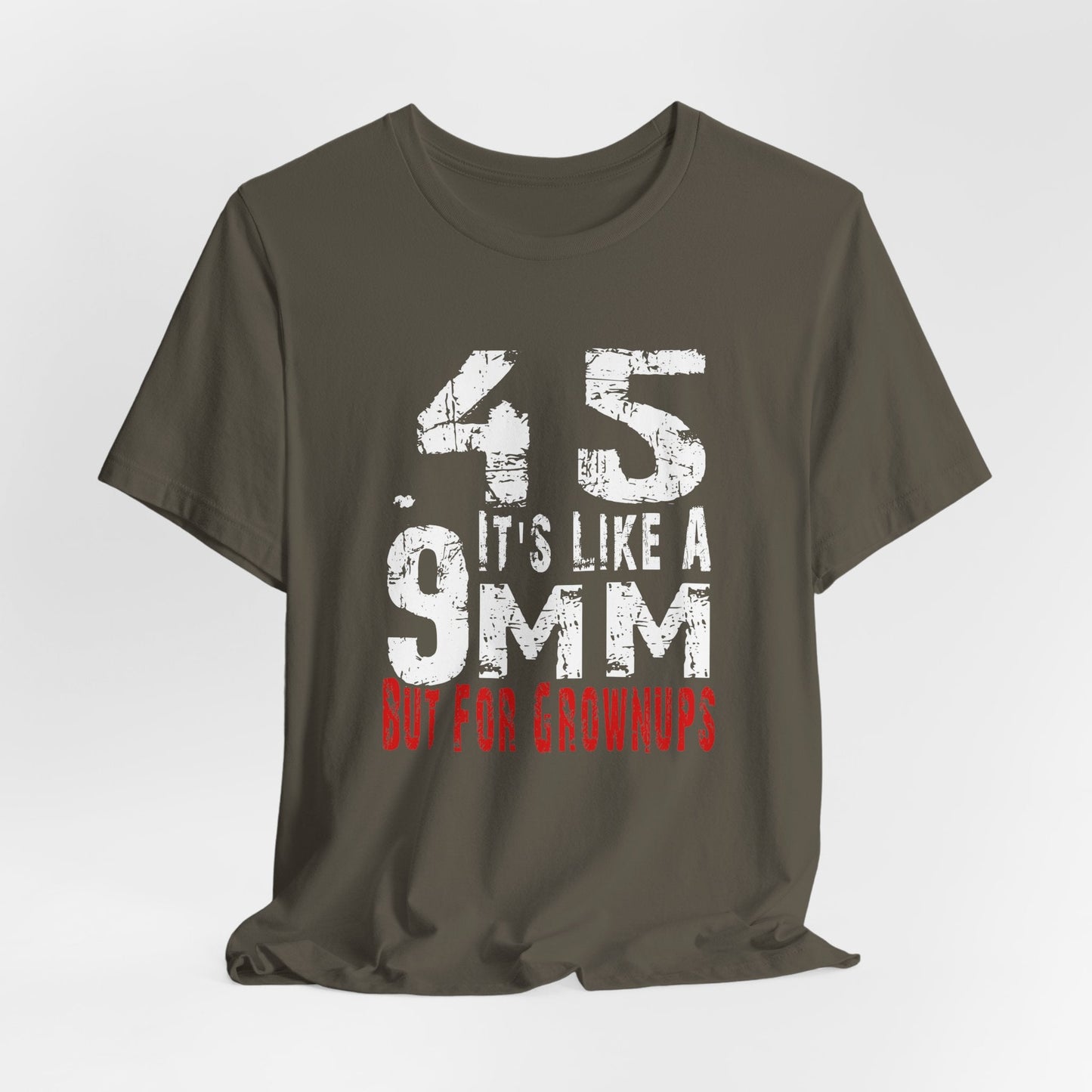 45, It's Like a 9mm, But For Grownups Unisex T-Shirt, Gun Humor Unisex Tee, Perfect for Gun Enthusiasts, Funny T-Shirt