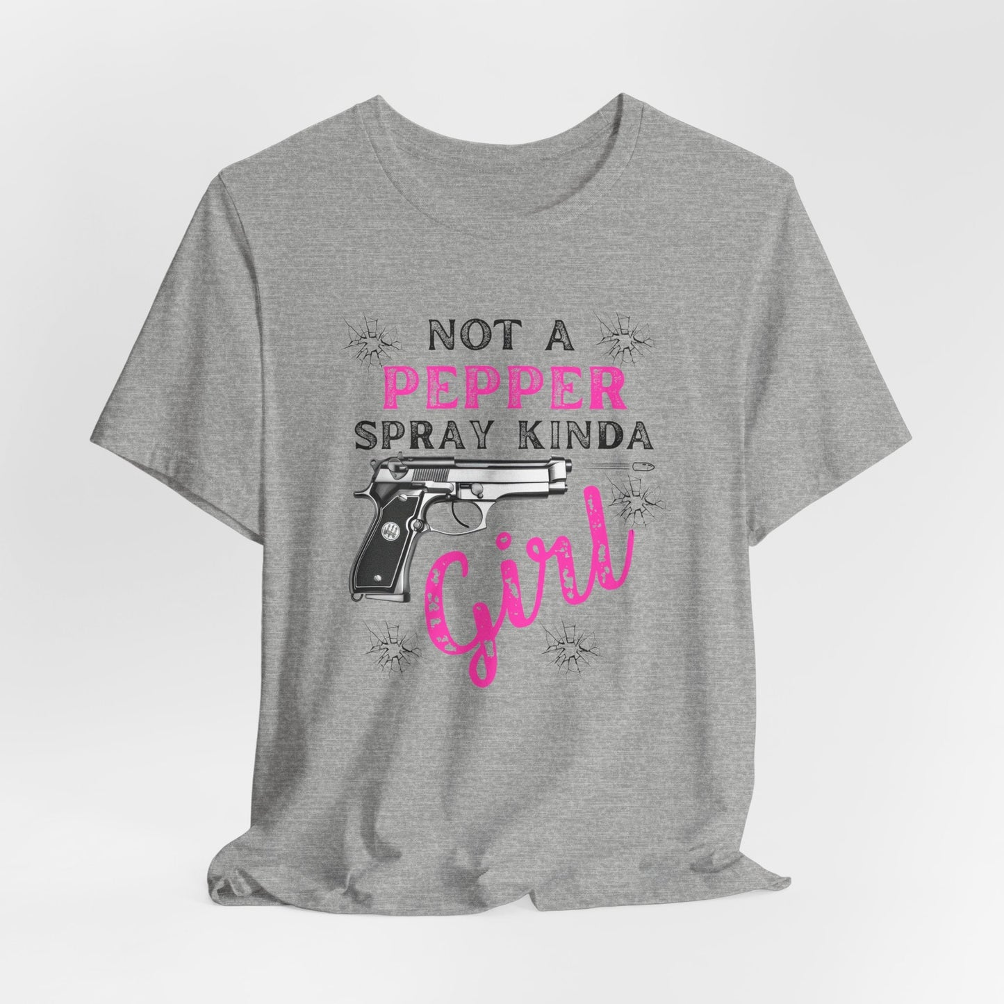 "Not a Pepper Spray Kinda Girl" - Casual woman power Shirt, Graphic Tee for Her, Birthday Gift, Empowerment Apparel