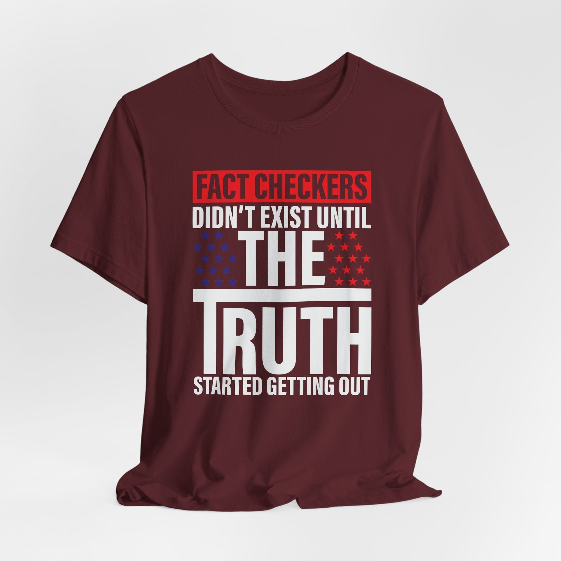 Fact Checkers Didn't exist Until The Truth Started Getting Out Unisex T-Shirt, Tee, Shirt, Top, Apparel, Gift Idea, Truth Seekers Shirt