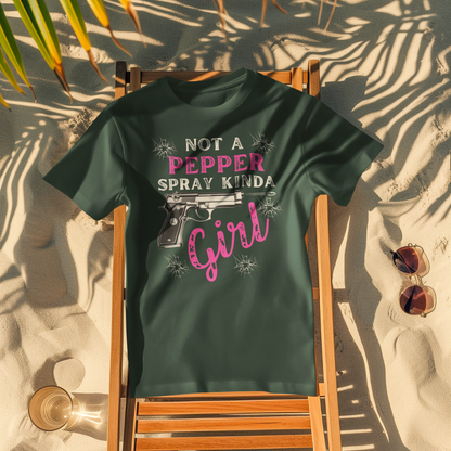 "Not a Pepper Spray Kinda Girl" - Casual woman power Shirt, Graphic Tee for Her, Birthday Gift, Empowerment Apparel