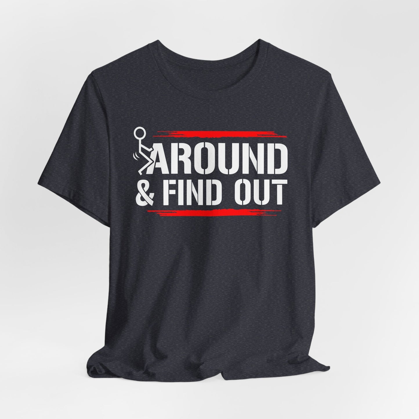 Unisex Short Sleeve Tee with 'F**K AROUND & FIND OUT' Design – Fun Gift Idea, Casual Wear, Everyday Shirt, Trendy Graphic Tee, Novelty Shirt