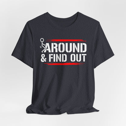 Unisex Short Sleeve Tee with 'F**K AROUND & FIND OUT' Design – Fun Gift Idea, Casual Wear, Everyday Shirt, Trendy Graphic Tee, Novelty Shirt