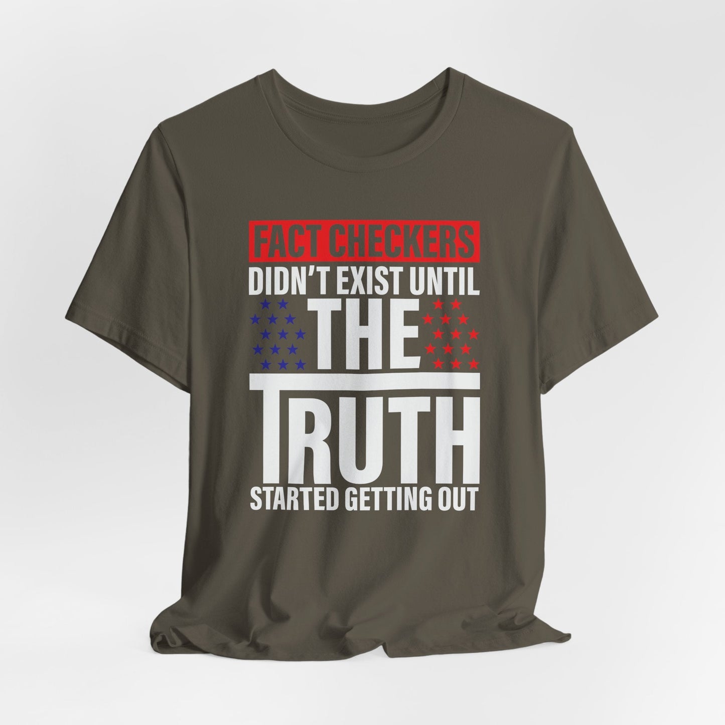 Fact Checkers Didn't exist Until The Truth Started Getting Out Unisex T-Shirt, Tee, Shirt, Top, Apparel, Gift Idea, Truth Seekers Shirt