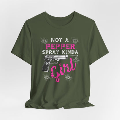 "Not a Pepper Spray Kinda Girl" - Casual woman power Shirt, Graphic Tee for Her, Birthday Gift, Empowerment Apparel