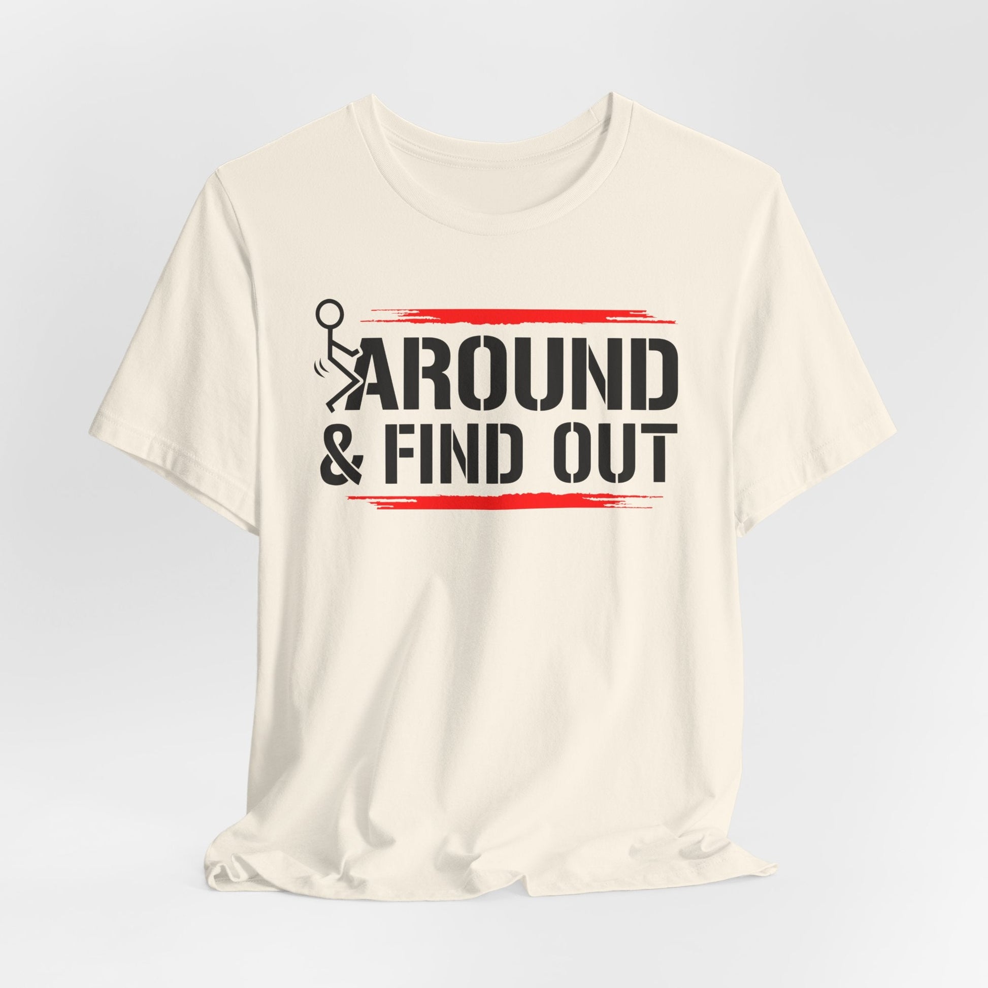 Unisex Short Sleeve Tee with 'F**K AROUND & FIND OUT' Design – Fun Gift Idea, Casual Wear, Everyday Shirt, Trendy Graphic Tee, Novelty Shirt