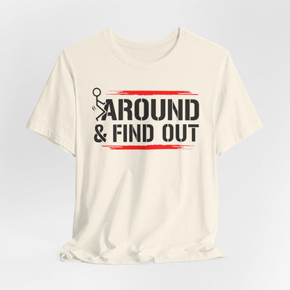Unisex Short Sleeve Tee with 'F**K AROUND & FIND OUT' Design – Fun Gift Idea, Casual Wear, Everyday Shirt, Trendy Graphic Tee, Novelty Shirt
