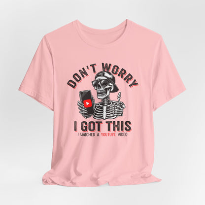 Don’t Worry I Got This Skeleton YouTube Shirt, Funny Unisex Tee for Gamers & Content Creators