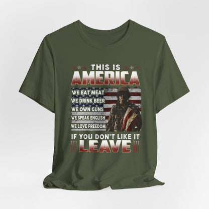 This is America, If You Don't Like It, Leave Unisex T-Shirt, Patriotic Tee, Veteran Tee, American Pride T-Shirt