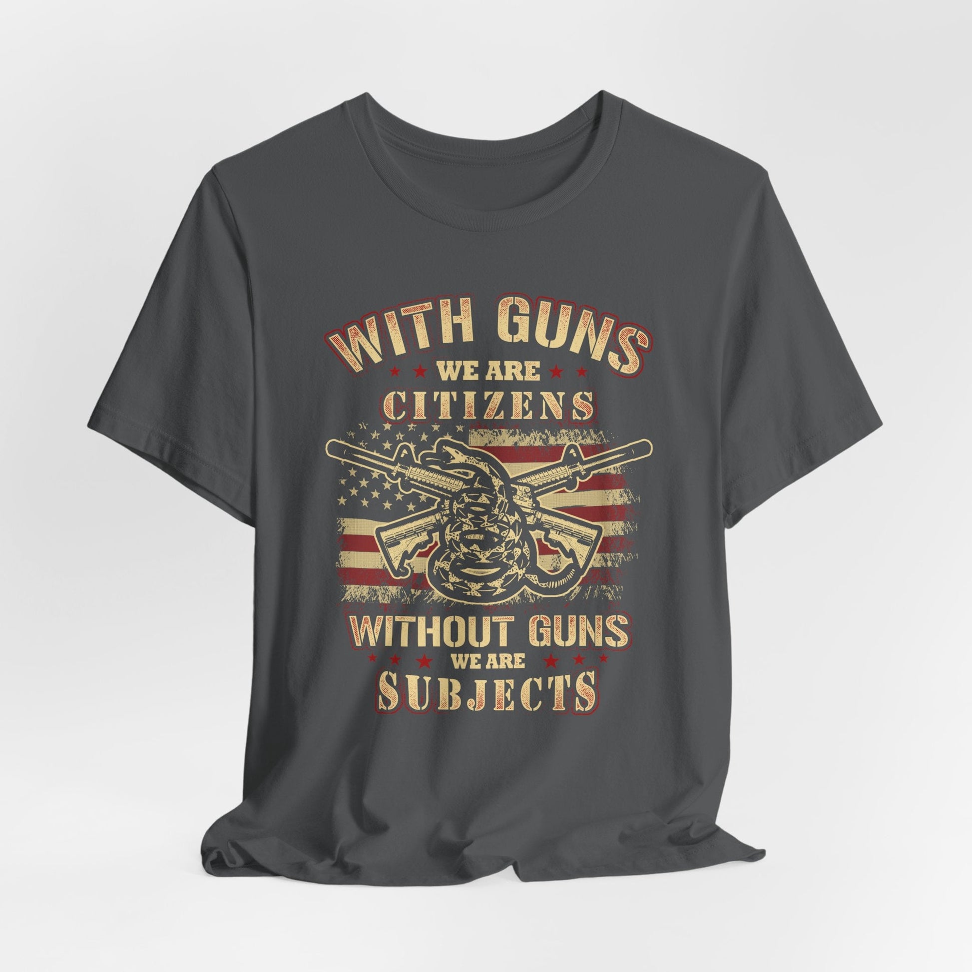 With guns we are citizens, without guns we are subjects Unisex T-Shirt, 2nd Amendment Tee, Patriotic Shirt, Pro-Gun Apparel