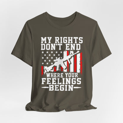 My Rights Don't End Where Your Feelings Begin Unisex T-Shirt, Patriotic Tee, Political T-Shirt