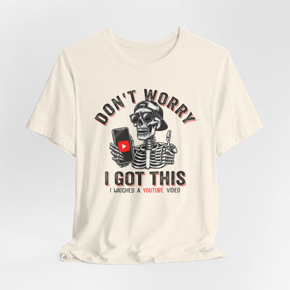 Don’t Worry I Got This Skeleton YouTube Shirt, Funny Unisex Tee for Gamers & Content Creators