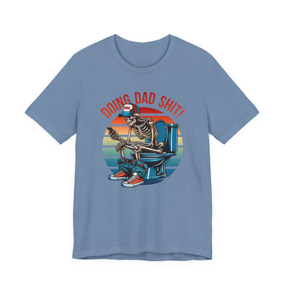 Funny Dad T-Shirt, Doing Dad Shit Unisex Tee, Humorous Gift for Father, Dad's Day Shirt, Fathers Day Gift