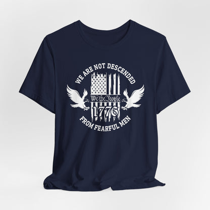 We Are Not Descended From Fearful Men unisex T-Shirt, patriotic tee, Founding fathers legacy T-Shirt