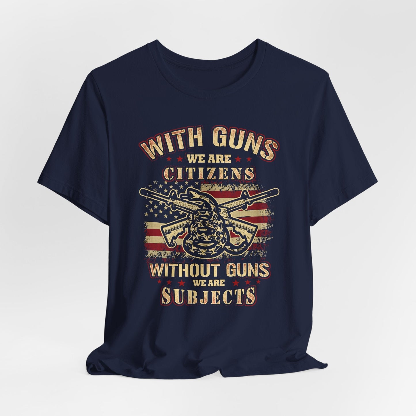 With guns we are citizens, without guns we are subjects Unisex T-Shirt, 2nd Amendment Tee, Patriotic Shirt, Pro-Gun Apparel