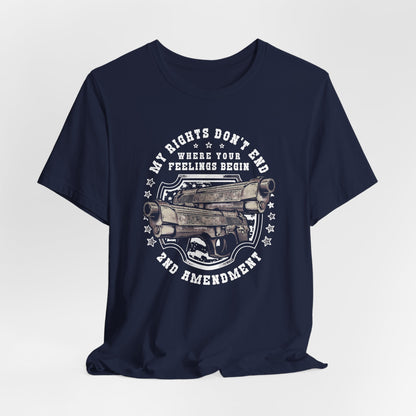 My Rights Don't End Where Your Feelings Begin Unisex T-Shirt, Patriotic Tee, 2nd Amendment T-Shirt