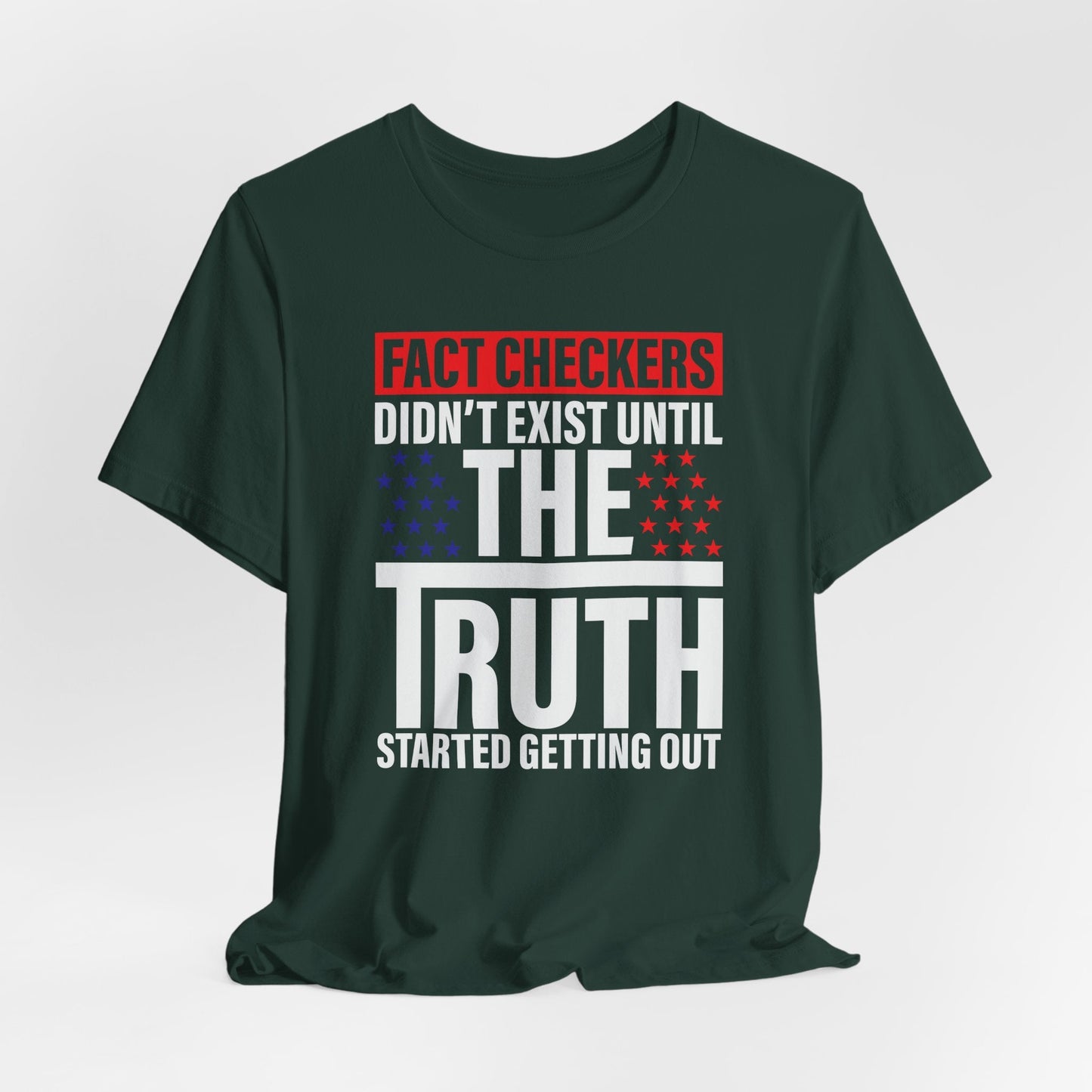 Fact Checkers Didn't exist Until The Truth Started Getting Out Unisex T-Shirt, Tee, Shirt, Top, Apparel, Gift Idea, Truth Seekers Shirt