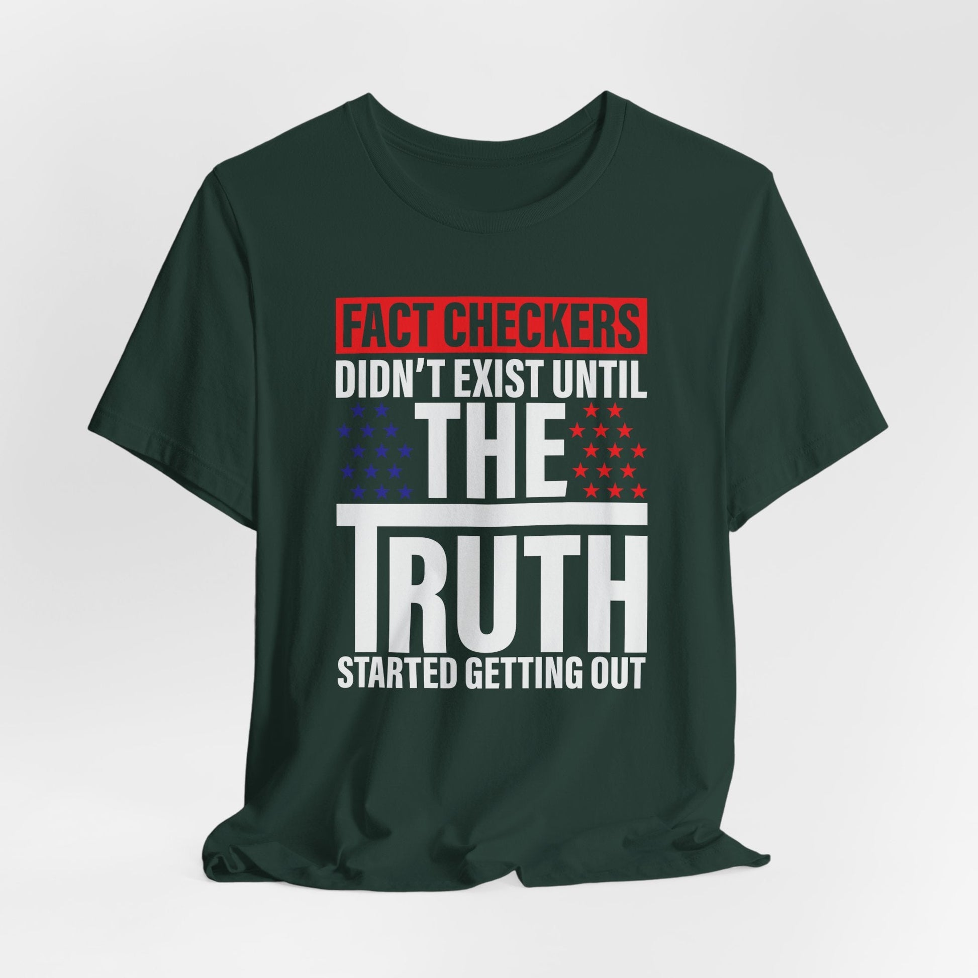 Fact Checkers Didn't exist Until The Truth Started Getting Out Unisex T-Shirt, Tee, Shirt, Top, Apparel, Gift Idea, Truth Seekers Shirt