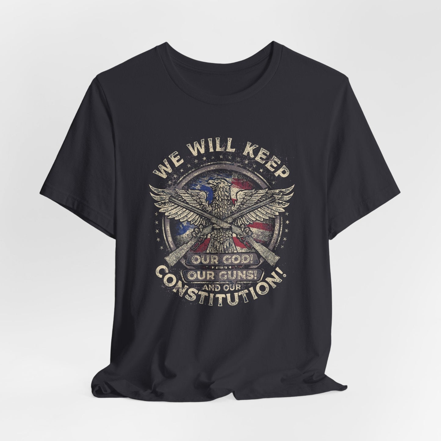 We Will Keep Our Guns God Constitution T-Shirt, American Pride Shirt, USA Patriot Apparel, Freedom Tee