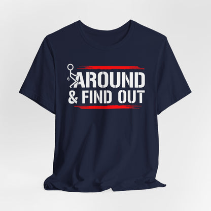 Unisex Short Sleeve Tee with 'F**K AROUND & FIND OUT' Design – Fun Gift Idea, Casual Wear, Everyday Shirt, Trendy Graphic Tee, Novelty Shirt