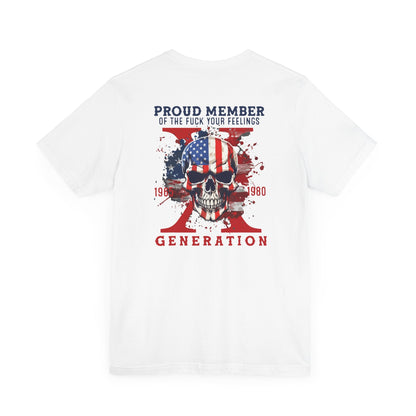 Proud Member of the Fuck Your Feelings X Generation Unisex T-Shirt,  Gen X Skull Graphic Tee
