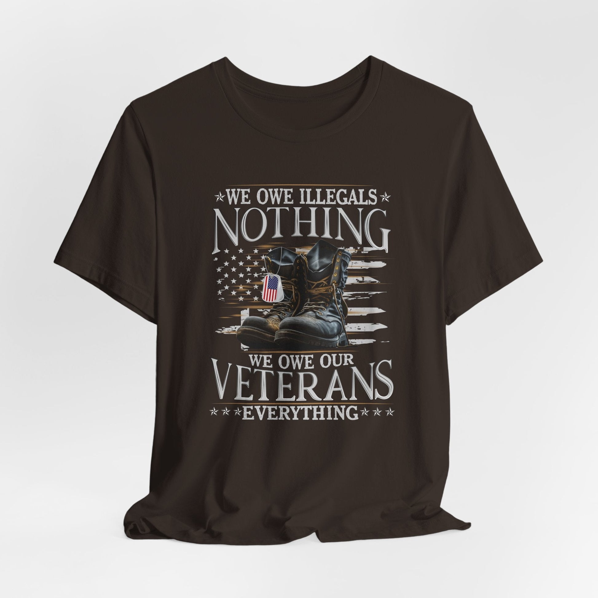We Owe Illegals Nothing, We Owe Our Veterans Everything Unisex T-Shirt, Patriotic Tee, Veteran Supporter Gift, Memorial Day Apparel
