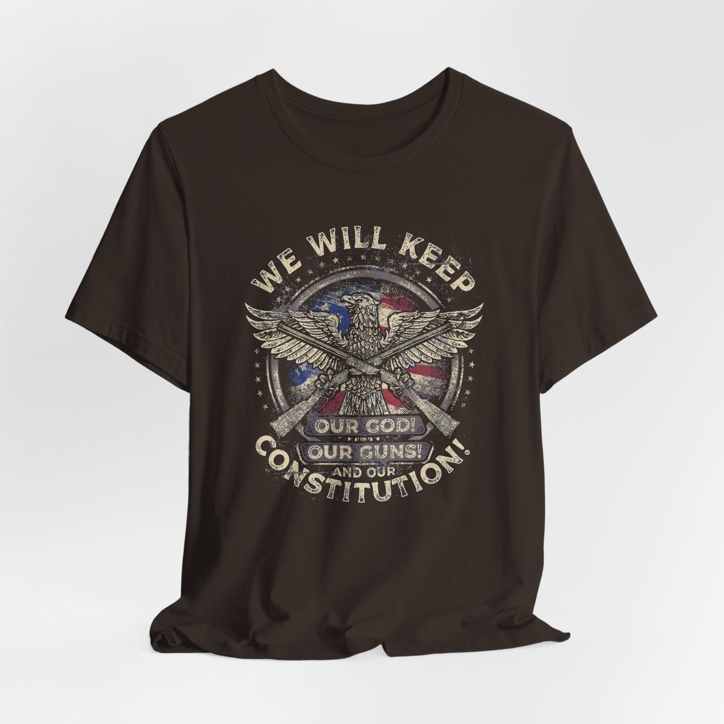 We Will Keep Our Guns God Constitution T-Shirt, American Pride Shirt, USA Patriot Apparel, Freedom Tee