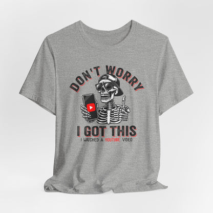 Don’t Worry I Got This Skeleton YouTube Shirt, Funny Unisex Tee for Gamers & Content Creators