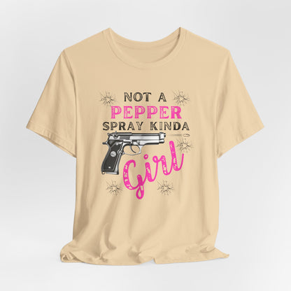 "Not a Pepper Spray Kinda Girl" - Casual woman power Shirt, Graphic Tee for Her, Birthday Gift, Empowerment Apparel