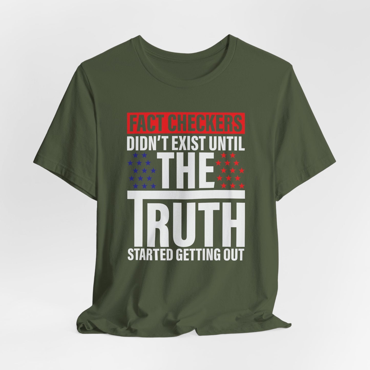 Fact Checkers Didn't exist Until The Truth Started Getting Out Unisex T-Shirt, Tee, Shirt, Top, Apparel, Gift Idea, Truth Seekers Shirt