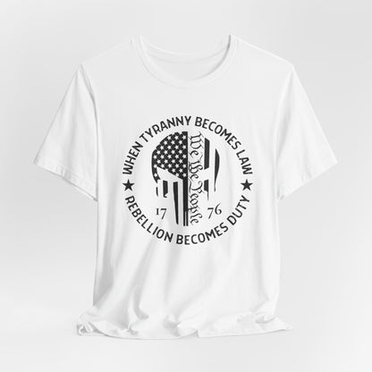 When Tyranny Becomes Law, Rebellion Duty Unisex T-Shirt, Protest Tee, Activist Shirt, Political Unisex Top