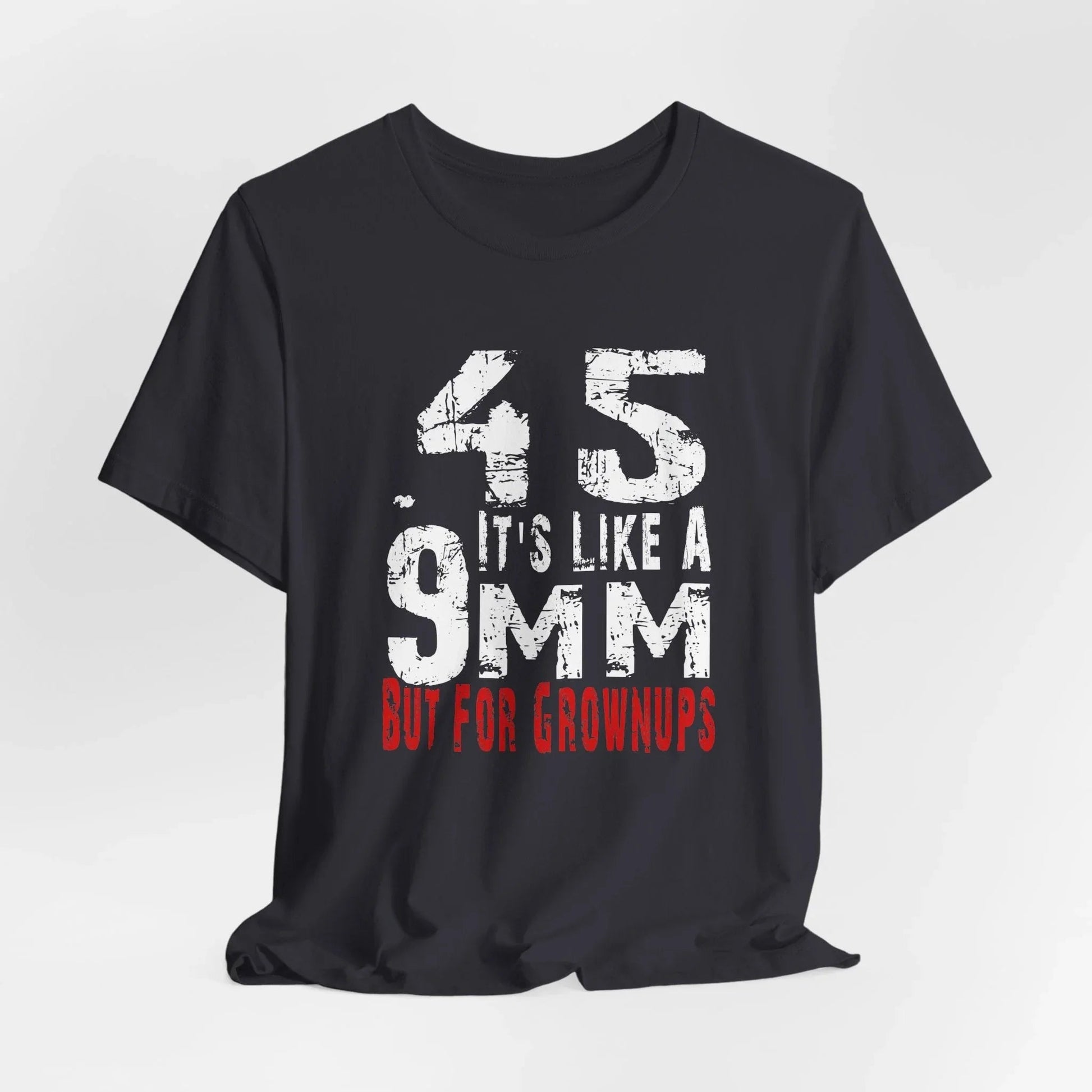 45, It's Like a 9mm, But For Grownups Unisex T-Shirt, Gun Humor Unisex Tee, Perfect for Gun Enthusiasts, Funny T-Shirt - SKULLFURY MERCH