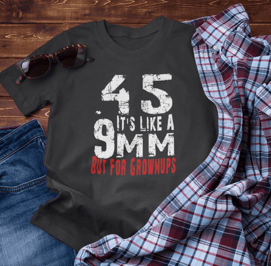 45, It's Like a 9mm, But For Grownups Unisex T-Shirt, Gun Humor Unisex Tee, Perfect for Gun Enthusiasts, Funny T-Shirt - SKULLFURY MERCH