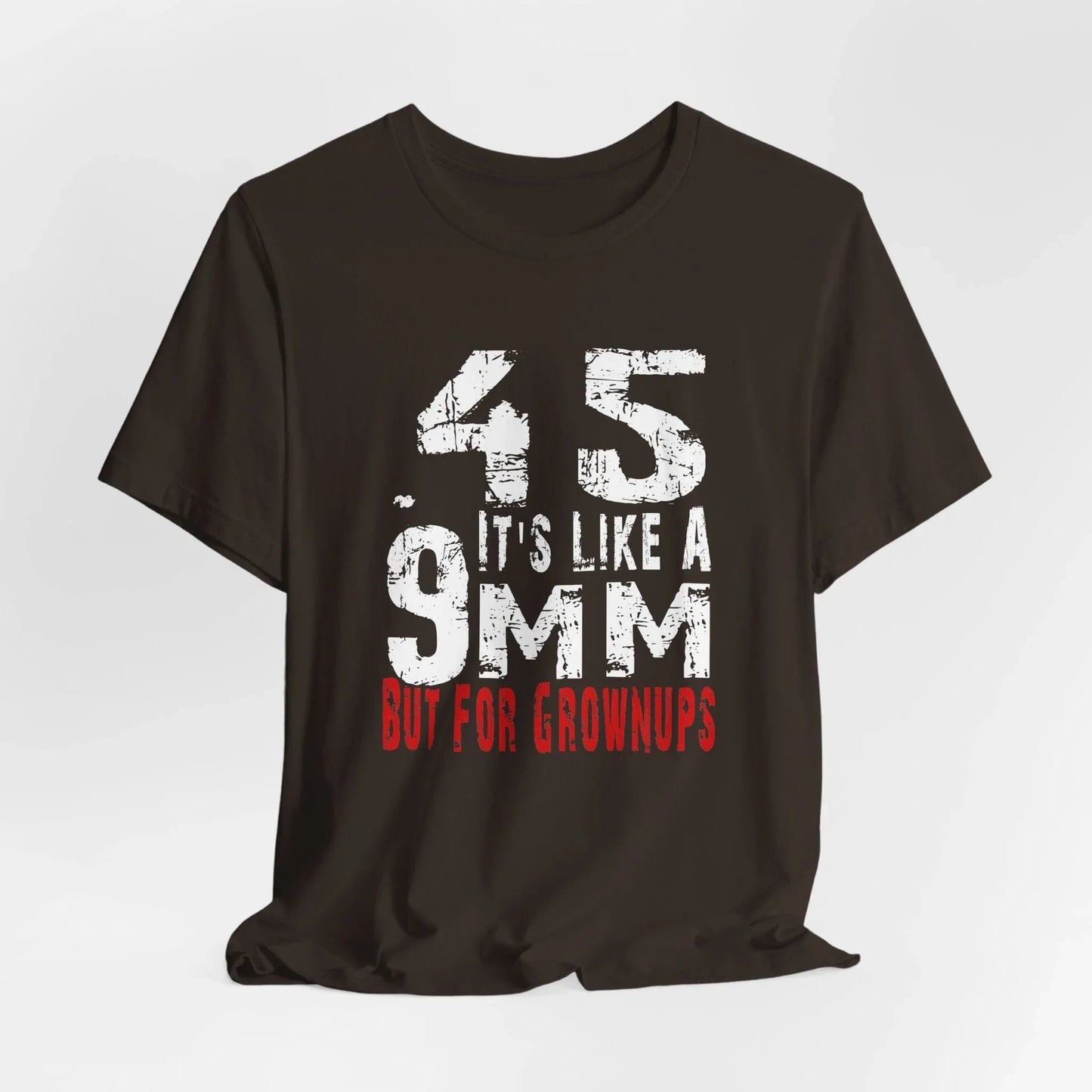 45, It's Like a 9mm, But For Grownups Unisex T-Shirt, Gun Humor Unisex Tee, Perfect for Gun Enthusiasts, Funny T-Shirt - SKULLFURY MERCH