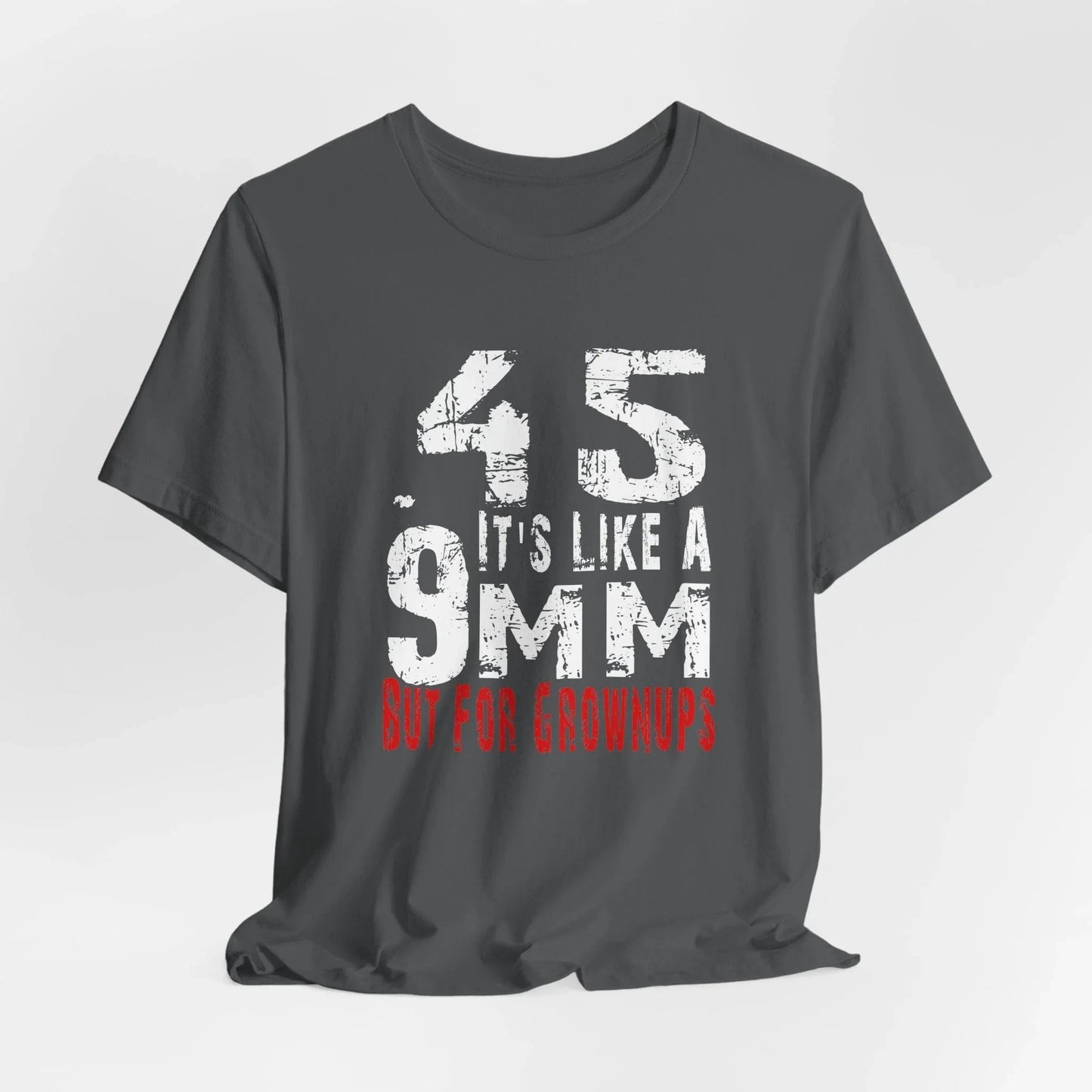 45, It's Like a 9mm, But For Grownups Unisex T-Shirt, Gun Humor Unisex Tee, Perfect for Gun Enthusiasts, Funny T-Shirt - SKULLFURY MERCH