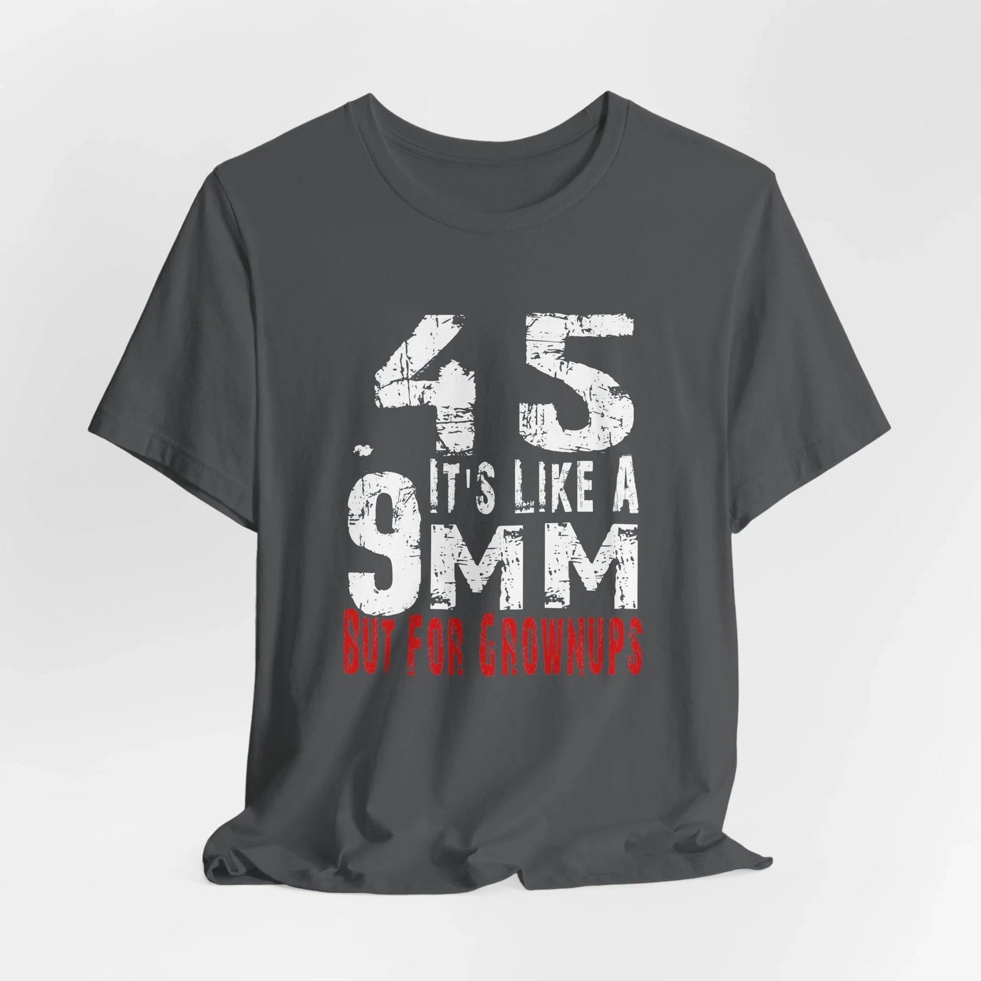 45, It's Like a 9mm, But For Grownups Unisex T-Shirt, Gun Humor Unisex Tee, Perfect for Gun Enthusiasts, Funny T-Shirt - SKULLFURY MERCH