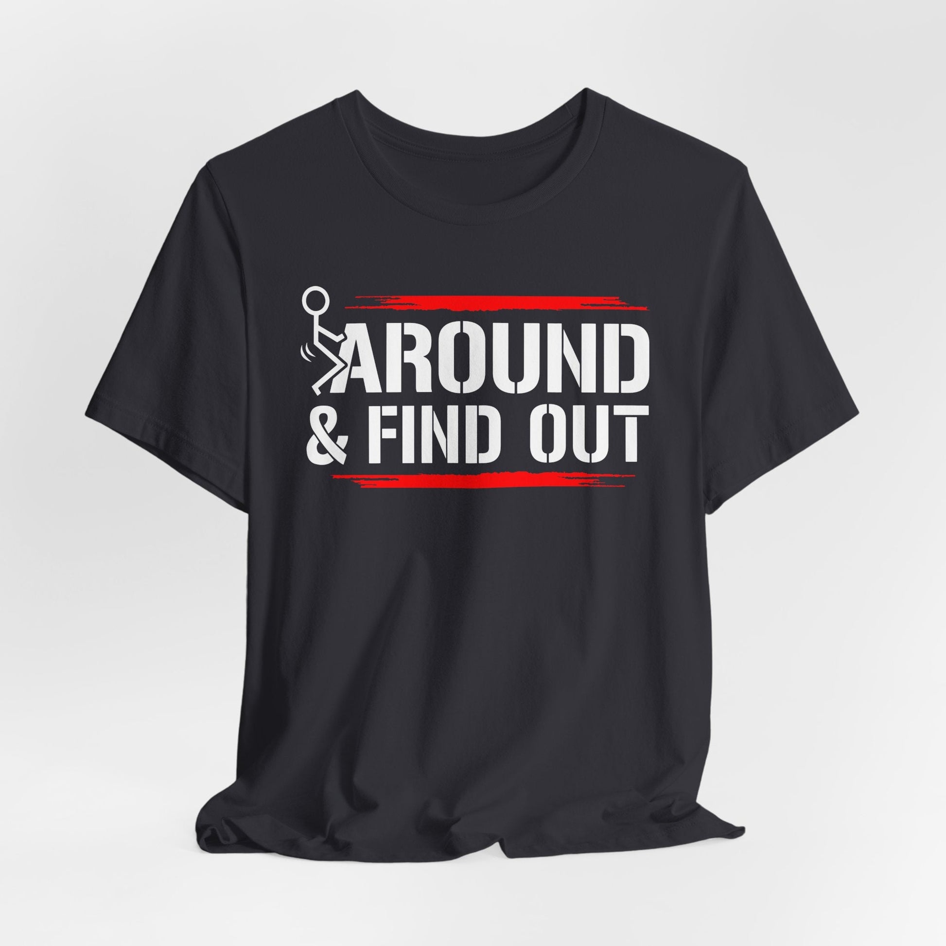 Unisex Short Sleeve Tee with 'F**K AROUND & FIND OUT' Design – Fun Gift Idea, Casual Wear, Everyday Shirt, Trendy Graphic Tee, Novelty Shirt