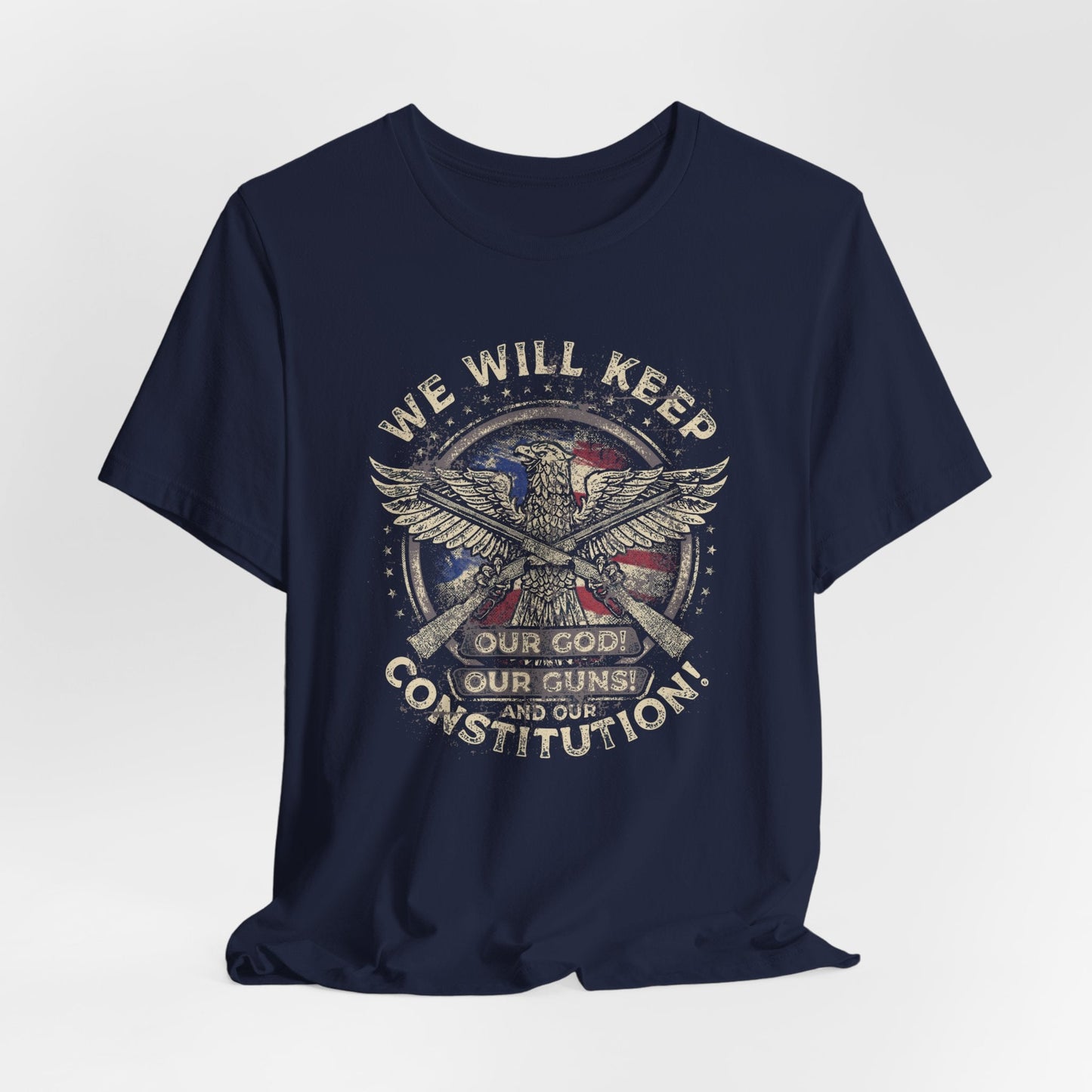 We Will Keep Our Guns God Constitution T-Shirt, American Pride Shirt, USA Patriot Apparel, Freedom Tee