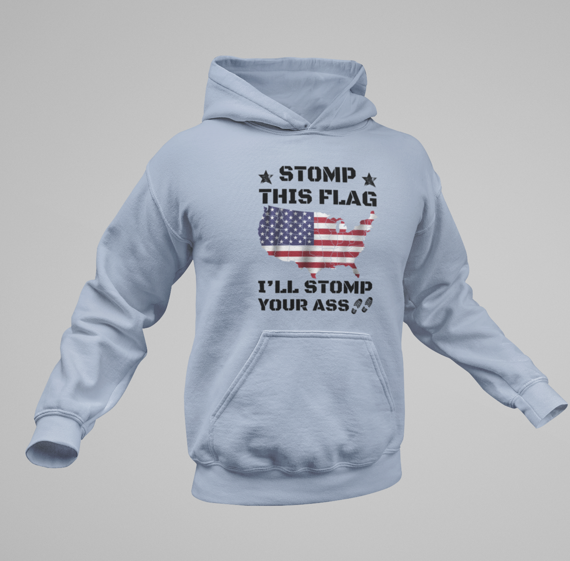 Stomp My Flag I'll Stomp Your Ass Unisex Hoodie, Bold Sweatshirt, Patriotic Gifts, USA Flag Hoodie