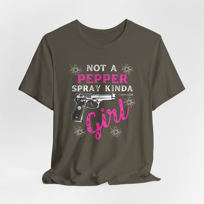 "Not a Pepper Spray Kinda Girl" - Casual woman power Shirt, Graphic Tee for Her, Birthday Gift, Empowerment Apparel
