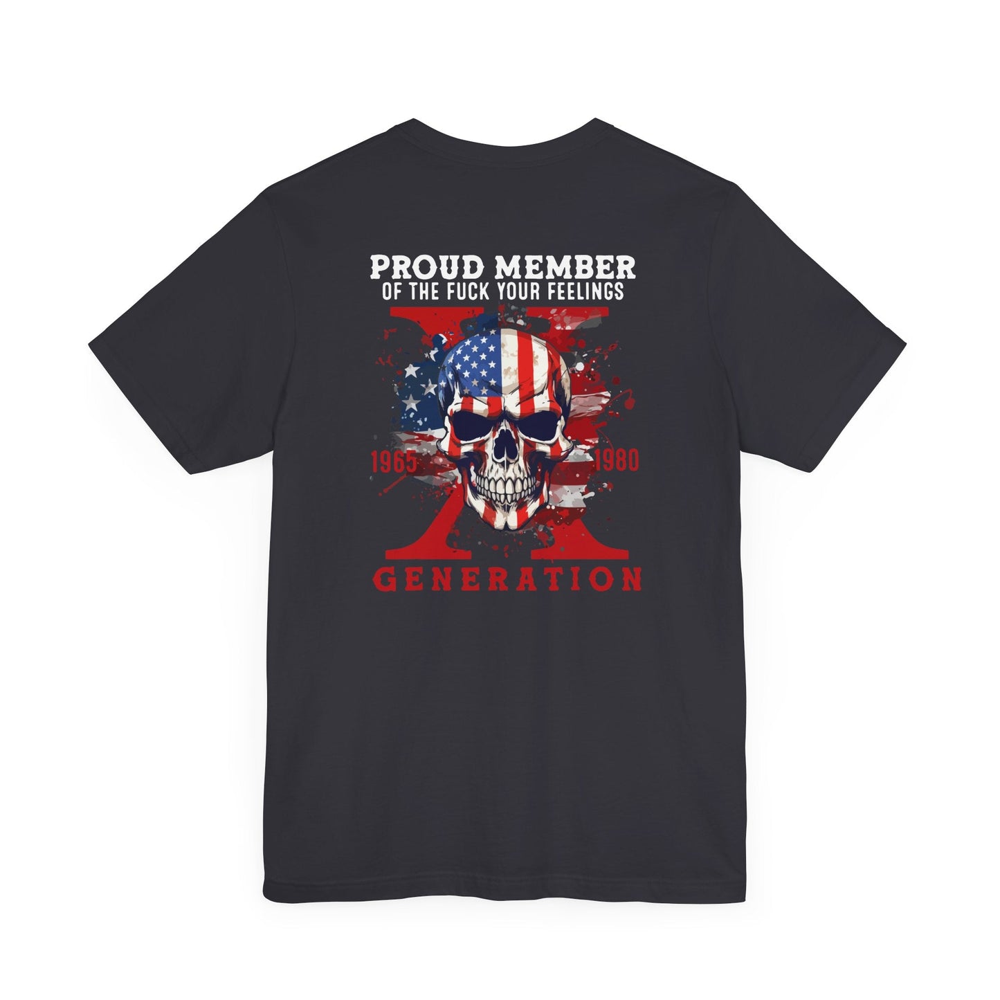 Proud Member of the Fuck Your Feelings X Generation Unisex T-Shirt,  Gen X Skull Graphic Tee