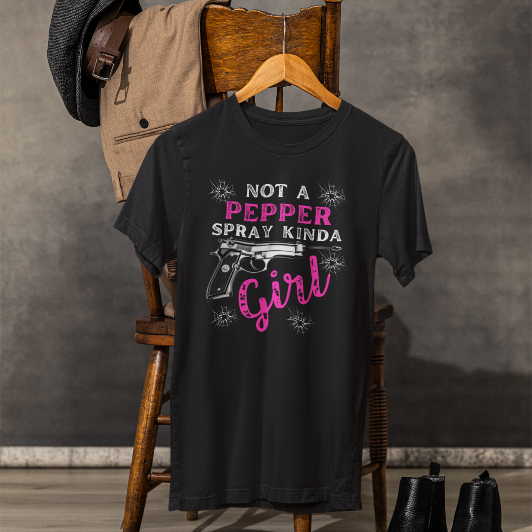 "Not a Pepper Spray Kinda Girl" - Casual woman power Shirt, Graphic Tee for Her, Birthday Gift, Empowerment Apparel