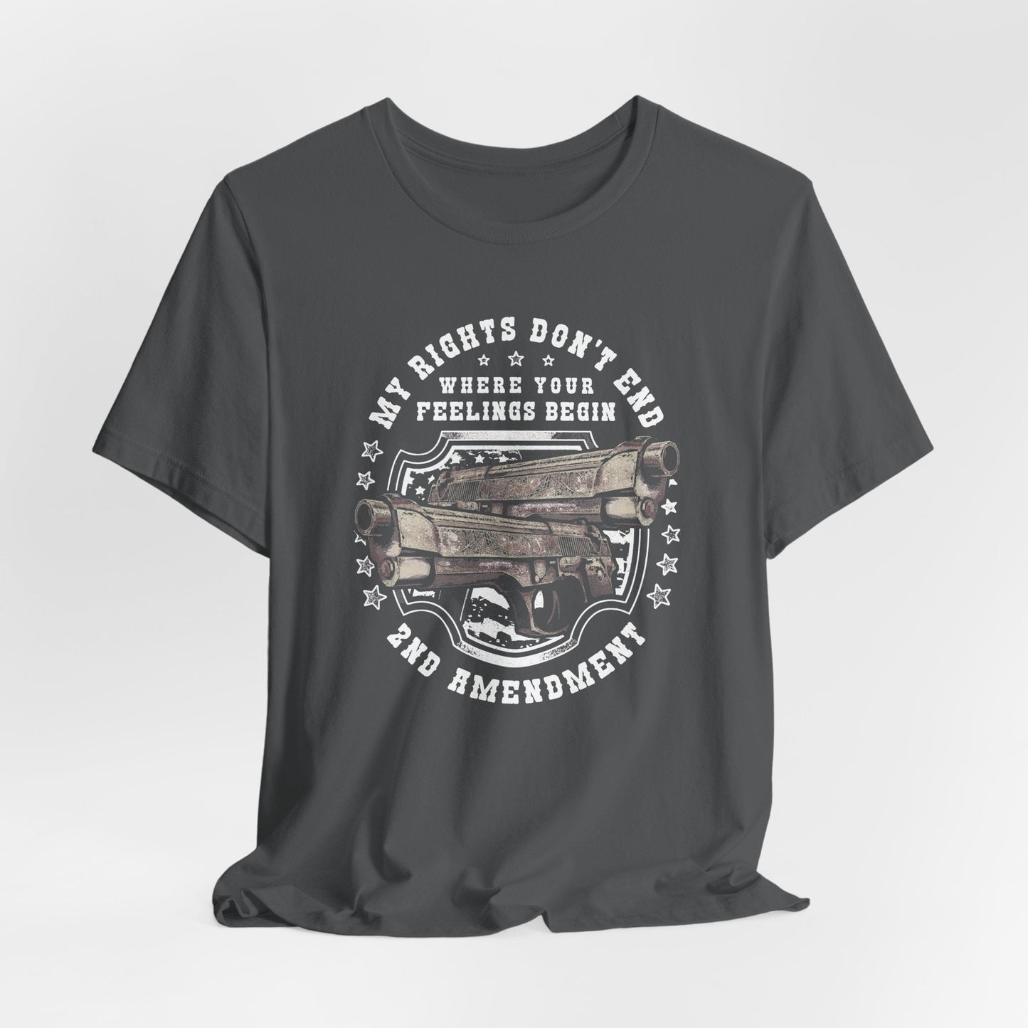My Rights Don't End Where Your Feelings Begin Unisex T-Shirt, Patriotic Tee, 2nd Amendment T-Shirt
