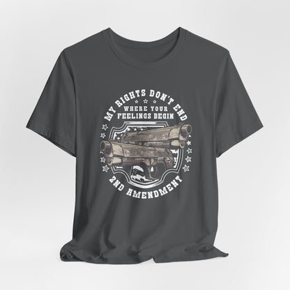 My Rights Don't End Where Your Feelings Begin Unisex T-Shirt, Patriotic Tee, 2nd Amendment T-Shirt