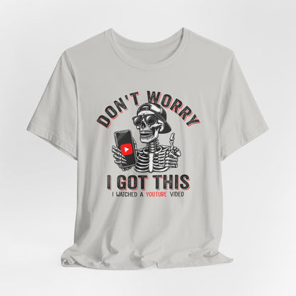 Don’t Worry I Got This Skeleton YouTube Shirt, Funny Unisex Tee for Gamers & Content Creators